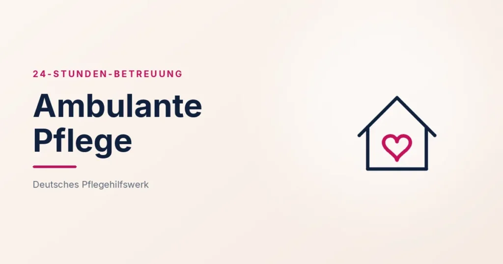 Grafik: Haus mit Herz – Ambulante Pflege (24-Stunden-Betreuung), Deutsches Pflegehilfswerk