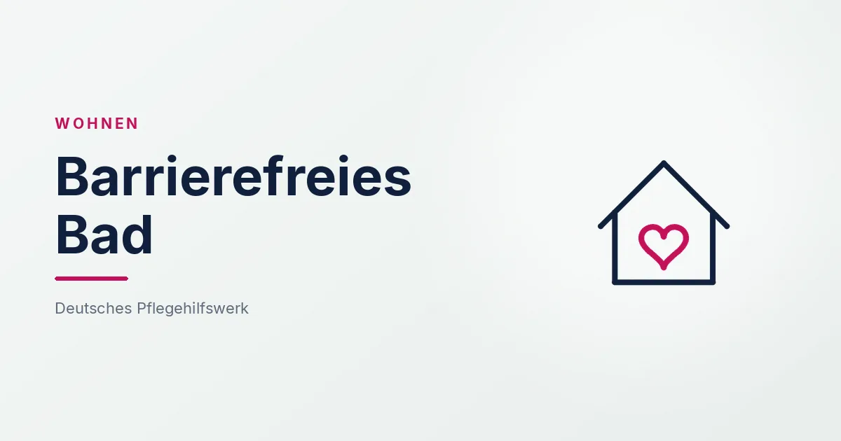 Grafik: Haus mit Herz – Barrierefreies Bad (Barrierefreies Wohnen), Deutsches Pflegehilfswerk
