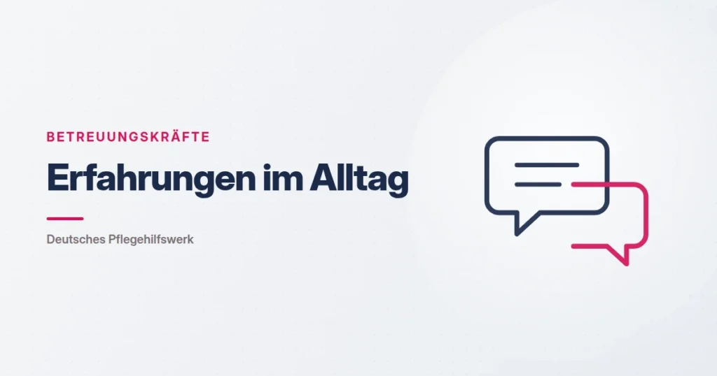 Grafik: zwei Sprechblasen – Erfahrungen im Alltag (Betreuungskräfte), Deutsches Pflegehilfswerk