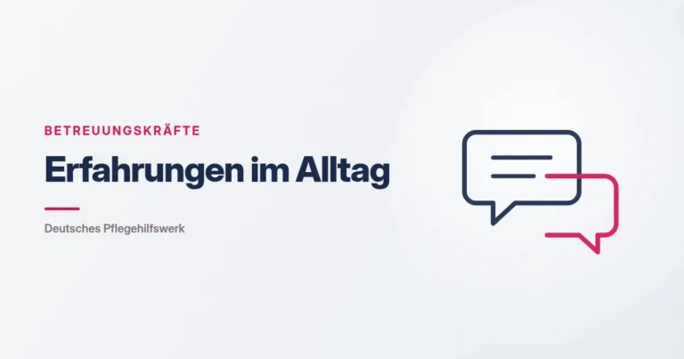 Grafik: zwei Sprechblasen – Erfahrungen im Alltag (Betreuungskräfte), Deutsches Pflegehilfswerk
