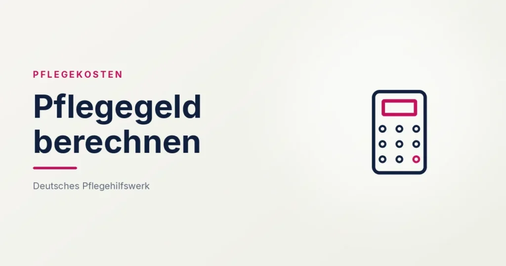 Grafik: Taschenrechner – Pflegegeld berechnen (Pflegekosten und Finanzierung), Deutsches Pflegehilfswerk