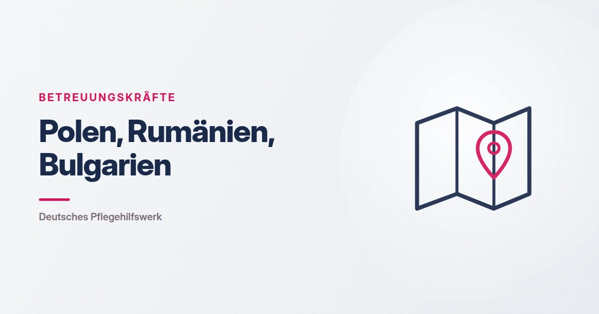 Grafik: Landkarte mit Markierung – Polen, Rumänien, Bulgarien (Betreuungskräfte), Deutsches Pflegehilfswerk
