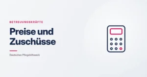 Grafik: Taschenrechner – Preise und Zuschüsse (Betreuungskräfte), Deutsches Pflegehilfswerk