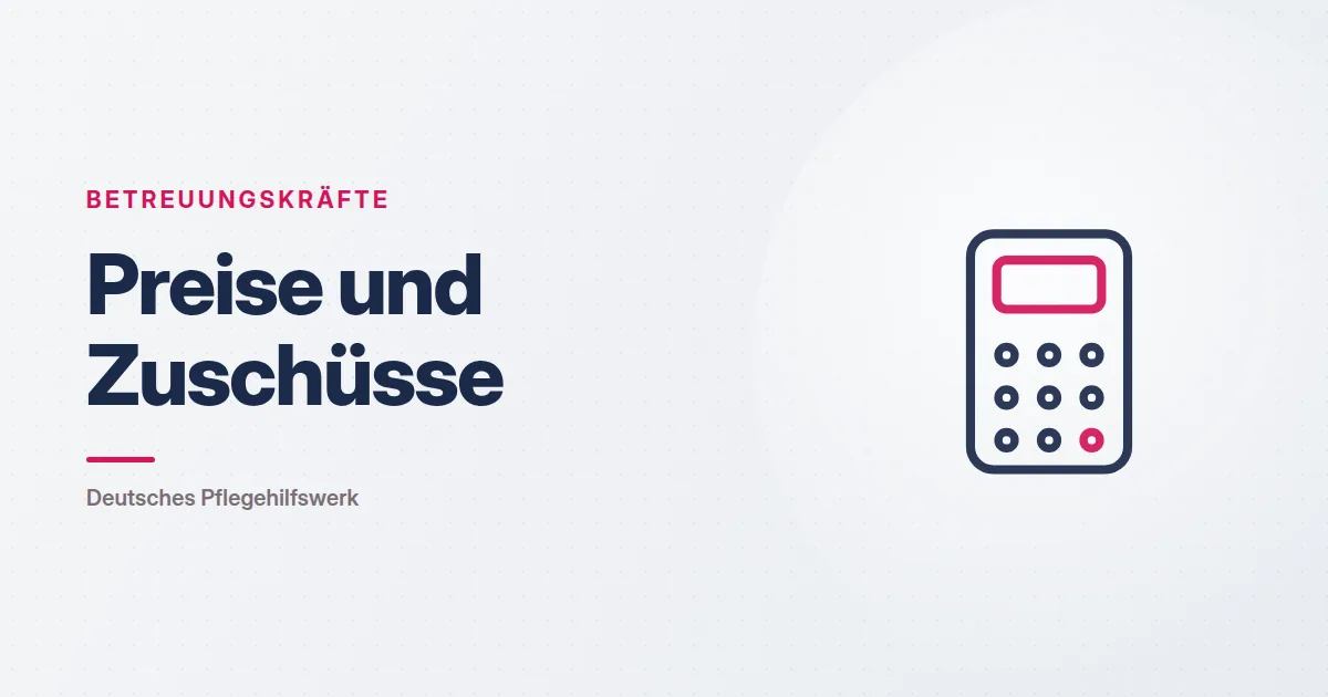 Grafik: Taschenrechner – Preise und Zuschüsse (Betreuungskräfte), Deutsches Pflegehilfswerk