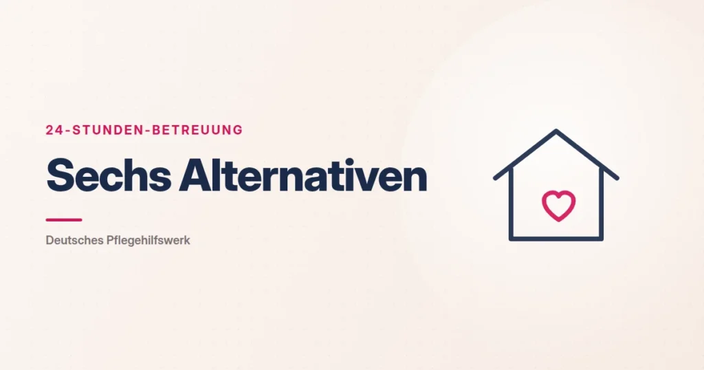 Grafik: Haus mit Herz – Sechs Alternativen (24-Stunden-Betreuung), Deutsches Pflegehilfswerk